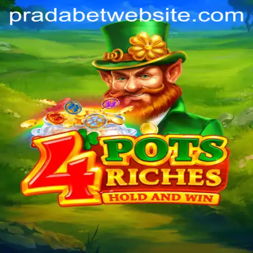 Exploring 4PotsRiches: A Thrilling New Game with PRADA BET
